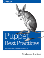 Puppet Best Practices: Design Patterns for Maintainable Code 1491923008 Book Cover