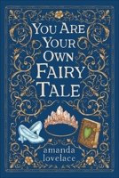 You are Your Own Fairy Tale 152488085X Book Cover