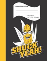 Shuck Yeah! Composition Book 1795688416 Book Cover