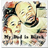 My Dad Is Black 1981326014 Book Cover