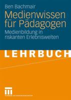 Medienwissen Fur Padagogen: Medienbildung in Riskanten Erlebniswelten 3531163051 Book Cover