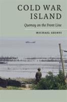 Cold War Island: Quemoy on the Front Line 0521726409 Book Cover
