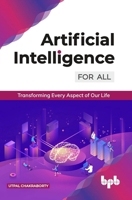 Artificial Intelligence for All: Transforming Every Aspect of Our Life (English Edition) 9389328500 Book Cover