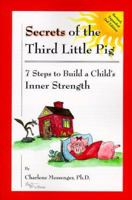 Secrets of the Third Little Pig: 7 Steps to Build a Child's Inner Strength 0966190440 Book Cover
