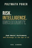 Polymath Poker: The AI Revolution, Strategy Execution, and High-Stakes Decision-Making B0H2Z6S2VS Book Cover