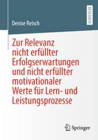 Zur Relevanz Nicht Erfüllter Erfolgserwartungen Und Nicht Erfüllter Motivationaler Werte Für Lern- Und Leistungsprozesse 3658468025 Book Cover