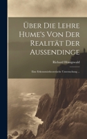 Über Die Lehre Hume's Von Der Realität Der Aussendinge: Eine Erkenntnistheoretische Untersuchung ... 1021612170 Book Cover