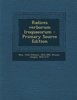 Radices Verborum Iroquaeorum (Classic Reprint) 101785114X Book Cover