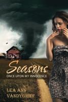 Seasons: Once Upon My Innocence 1973602415 Book Cover