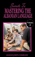 Secrets to mastering the Albanian Language: Learn and speak Albanian as if you were born in Albania B0C6BWX9VC Book Cover