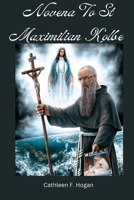 Novena To St Maximilian Kolbe: The Patron Saint Of Prisoners B0C9SF299H Book Cover