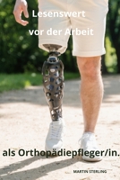 Lesenswert vor der Arbeit als Orthopädiepfleger/in (German Edition) B0CQ34G3T4 Book Cover