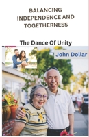 BALANCING INDEPENDENCE AND TOGETHERNESS: The Dance Of Unity B0CRYTS29L Book Cover