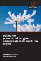 Dzialanie przeciwbakteryjne nanoczasteczek siarki na lupiez 6209024602 Book Cover