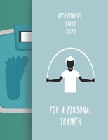 Appointment Diary 2020 For A Personal Trainer: 2020 diary, journal for women journal for men, writing journal, journals to write in, appointment diary, planner, organiser 167792943X Book Cover