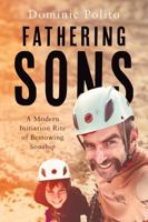 Fathering Sons: A Modern Initiation Rite of Bestowing Sonship B0DPGPSXSV Book Cover