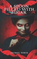 A Spoon Filled with Sugar (THE HALLOWEEN CLUB) 1535303514 Book Cover
