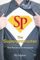 The Superpromoter: The Power of Enthusiasm 1349330175 Book Cover