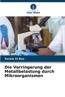 Die Verringerung der Metallbelastung durch Mikroorganismen (German Edition) 6630249283 Book Cover