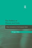 The Politics of Means and Ends: Policy Instruments in the European Union 1138260967 Book Cover