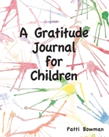 A Gratitude Journal for Children 0998135488 Book Cover