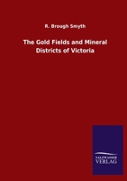 The Gold Fields and Mineral Districts of Victoria 3846051381 Book Cover