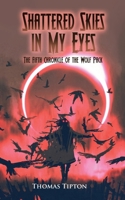 Shattered Skies in My Eyes: The Fifth Chronicle of the Wolf Pack 1643769308 Book Cover