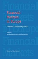 Financial Markets in Europe: Towards a Single Regulator: Towards a Single Regulator 9041121595 Book Cover