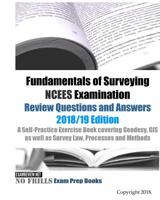 Fundamentals of Surveying NCEES Examination Review Questions and Answers 2018/19 Edition: A Self-Practice Exercise Book covering Geodesy, GIS as well as Survey Law, Processes and Methods 1984143212 Book Cover