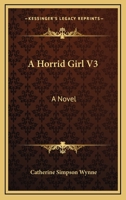 A Horrid Girl V3: A Novel 0548324255 Book Cover