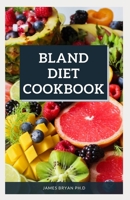 BLAND DIET COOKBOOK: Quick And Easy Guide On Bland Diet, Recipes And Meal Plan For Healthy Lifestyle B093KN6QD4 Book Cover