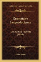 Grammaire Languedocienne: Dialecte de P�z�nas 1148051082 Book Cover