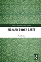 Richard d'Oyly Carte 0367664372 Book Cover