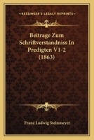 Beitrage Zum Schriftverstandniss In Predigten V1-2 (1863) 1168496136 Book Cover