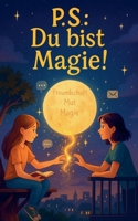 P.S.: Du bist Magie! (German Edition) B0FH9V6JHK Book Cover