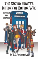 The Second Pirates History of Doctor Who: Stage Plays, Spin Offs and Hidden Corners of the Whoniverse (The Pirate Histories) 1998453332 Book Cover
