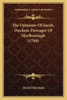 The Opinions Of Sarah, Duchess-Dowager Of Marlborough 0548693048 Book Cover