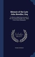 Memoir of the Late John Bowdler, Esq: To Which Is Added Some Account of the Late Thomas Bowdler, Esq., Editor of the Family Shakspeare 1022498517 Book Cover