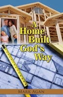 A Home Built God's Way 1512245607 Book Cover