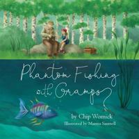 Phantom Fishing with Gramps 0997166134 Book Cover