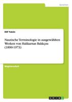 Nautische Terminologie in ausgew�hlten Werken von Halikarnas Balık�ısı (1890-1973) 3656591962 Book Cover