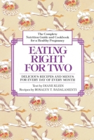 Eating Right for Two: The Complete Nutrition Guide and Cookbook for a Healthy Pregnancy 0345309154 Book Cover