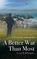 A Better War Than Most: A Novel of the Falklands War B0B6XX8TMD Book Cover