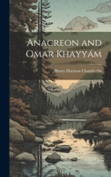 Anacreon and Omar Khayy�m 1021405183 Book Cover