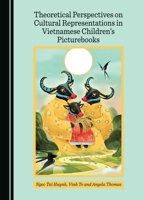 Theoretical Perspectives on Cultural Representations in Vietnamese Children’s Picturebooks 1527524906 Book Cover