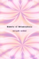 Moments of Metamorphosis 1399951831 Book Cover