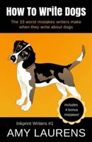 The 33 Worst Mistakes Writers Make About Dogs 0994523882 Book Cover