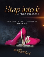 Step Into It: For Birthing God Given Dreams B0GJ36R5KK Book Cover