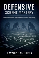Defensive Scheme Mastery: Understand modern football defensive systems clearly today B0GK8NMMXS Book Cover