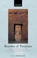 Reasons and Purposes: Human Rationality and the Teleological Explanation of Action 0199278458 Book Cover